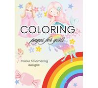 Colouring Book for Girls | Ages 1-8 | 50 Amazing Easy-to-Colour Illustrations | Unicorns, Fairies, Princesses, and more! | The Perfect Gift! |