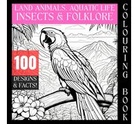 Colouring Book for Kids Ages 5-10: Educational Creative Activity Book With Fun Facts - Includes Land Animals, Sea Life, Aquatic Life, Insects, Fantasy & Folklore Creatures | for Boys & Girls