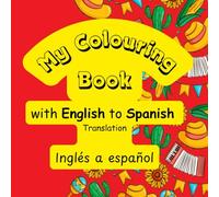 Colouring Book for Kids with Spanish Translation ages 3-5 years: Easy Educational Colouring Pages with Spanish Translation for Kids aged 3-5 years