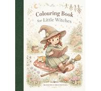 Colouring Book for Little Witches: Magical Colouring Pages and Activities for Children Aged 4-10 Years