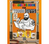 Colouring book for Tough Guys: Bold and strong pictures, over 30 incredible designs to fill with colour.