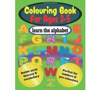 Colouring Book: (learning the alphabet for ages 3-5) 8.5x11 Inches, 76 Pages, 40+ Pictures To Colour, Gift ideas, Christmas present ideas, Healthy Minds, Creative Learning