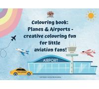 Colouring book: Planes & Airports - creative colouring fun for little aviation fans!: The ultimative joy for children aged 6 and up with 50 motifs: ... Airports, Cargo-Aircrafts, Airport sceneries