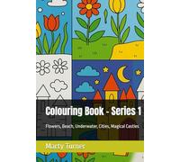 Colouring Book: Series 1 - Flowers, Beach, Underwater, Cities, Magical Castles