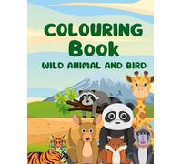 colouring book WILD ANIMAL AND BIRD: Learn and Have Fun with 40+ Jungle & Safari Animals - Includes Interesting Facts and Bold Pictures for Kids Ages 3 and Up