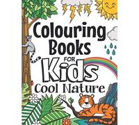 Colouring Books For Kids Cool Nature: For Girls & Boys Aged 6-12