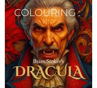Colouring : Bram Stoker's Dracula: The Complete 1897 Text with 30 Gothic Line Illustrations to Read and Colour.