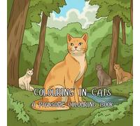 Colouring in Cats: A Pawsome Colouring Book: Fun for the family