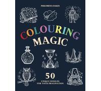 Colouring Magic: A Spellbinding Fantasy Colouring Book for Adults and Kids with 50 Magical Artefacts and Mythical Creatures