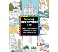 Colouring Merseyside Book - Liverpool, Southport, Knowsley, Saint Helens, The Wirral, Football Stadiums & Many More: Colouring Book For Adults & ... Port of Liverpool & Knowsley Safari Park