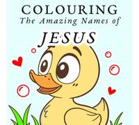Colouring the Amazing Names of Jesus: A Bible Activity Book for Kids