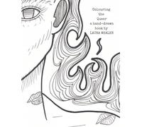 Colouring the Queer: a hand-drawn book by LAURA WHALEN