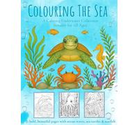 Colouring The Sea: A Calming Creatures Collection - Suitable for All Ages (The Little Wild Posy: Gentle Creatures Series): A Calming Sea Collection, Suitable for All Ages