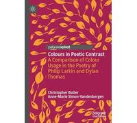 Colours in Poetic Contrast: A Comparison of Colour Usage in the Poetry of Philip Larkin and Dylan Thomas