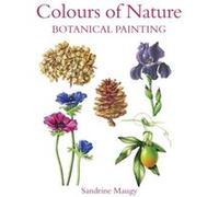 Colours of Nature by Sandrine Maugy Sandrine Maugy (Auteur)