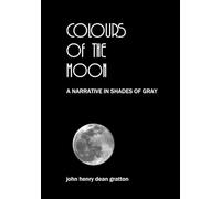 COLOURS OF THE MOON: A NARRATIVE IN SHADES OF GRAY