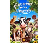 COLPO DI VACA PER UN OMICIDIO, Un nuovo mistero sconvolge Meadow Green,: Un mix perfetto di suspense e ironia, : Tè, segreti e colpi di scena nella campagna