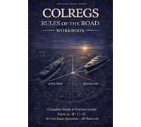 COLREGS Rules of the Road Workbook: Complete Study & Practice Guide for the International Regulations for Preventing Collisions at Sea - Parts A, B, C ... 1-37 | Officer of the Watch Exam Preparation