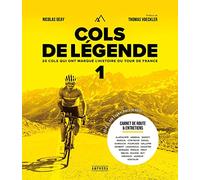 Cols De Légende - Tome 1, 20 Cols Qui Ont Marqué L'histoire Du Tour De France