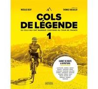Cols De Légende - Tome 1, 20 Cols Qui Ont Marqué L'histoire Du Tour De France