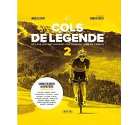 Cols De Légende - Tome 2, 20 Cols Qui Ont Marqué L'histoire Du Tour De France