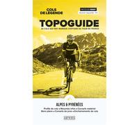 Cols de legende - topoguide des alpes et des pyrenees - Nicolas Geay - Amphora - broché - Guide