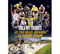 Cols Mythiques - Les Plus Belles Ascensions Du Cyclisme Français