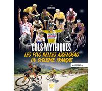 Cols mythiques Les plus belles ascensions du cyclisme français - Benoît Desmidt - Sophia Editions - relié - Beau livre