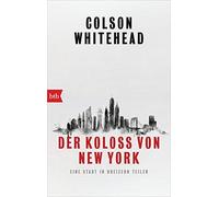 Colson Whitehead Nikolaus Der Koloß von New York: Eine Stadt in dreizehn (Poche)