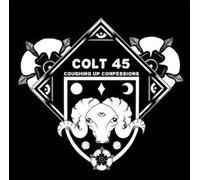 Colt 45 - Coughing Up Confessions [Import]