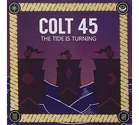 Colt 45 - Tide is Turning [Import]