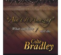 Colte Bradley - Aint It Amazing What One Little Screw Will Do