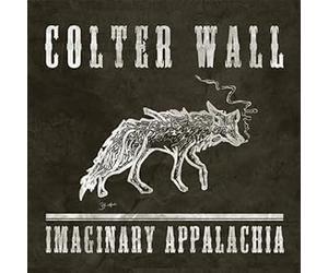 Colter Wall - Colter Wall - Imaginary Appalachia