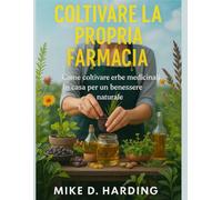 COLTIVARE LA PROPRIA FARMACIA: "Come coltivare erbe medicinali in casa per un benessere naturale"