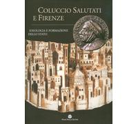 Coluccio Salutati e Firenze: Ideologia e formazione dello Stato