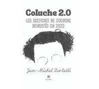 Coluche 2.0: l'esprit satirique toujours d'actualité ! Les sketches de Coluche revisités en 2023 - Jean-Michel Zurletti - Le Lys Bleu - broché - Roman
