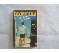 COLUCHE A COEUR ET A CRIS