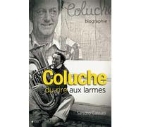 Coluche du rire aux larmes