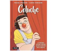 Coluche - Le Véritable Histoire D'un Mec Qu'on Ne Sera Pas Prêt D'oublier
