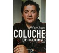Coluche: L'Histoire d'un mec