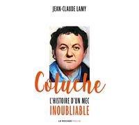 Coluche: L'histoire d'un mec inoubliable