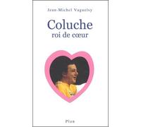 Coluche roi du coeur