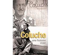 Coluche, une histoire vraie