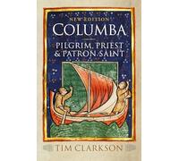 Columba: Pilgrim, Priest and Patron Saint