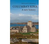 Columba's Iona: A New History