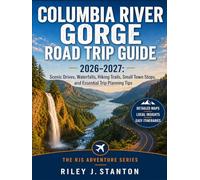 Columbia River Gorge Road Trip Guide 2026-2027: Scenic Drives, Waterfalls, Hiking Trails, Small Town Stops, and Essential Trip Planning Tips