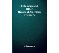 Columbus And Other Heroes Of American Discovery