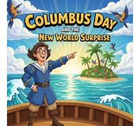 Columbus day and the New World Surprise storybooks for kids : A Cartoon-Style Children’s Adventure Book about ChristopherColumbus, Exploration, Courage, and Discovery with Fun Illustrations