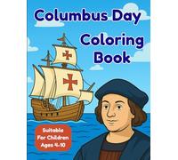 Columbus Day Coloring Book: for Kids Ages 4-10 40+ Fun Pages of History, Adventure & Discovery