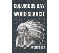 Columbus Day Word Search Puzzle Book: Native American Tribes, New World Countries & Atlantic Geography Enjoy 55 fun puzzles with Native American ... 9 words per puzzle to challenge your mind!